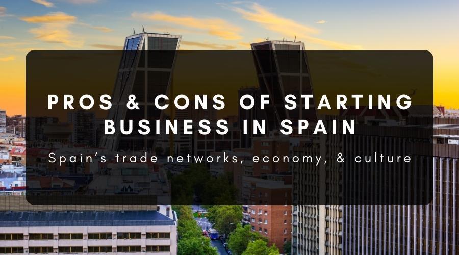 Pros and Cons of Starting a Business in Spain?